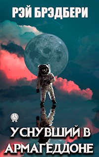 Уснувший в Армагеддоне - Рэй Брэдбери - E-Book