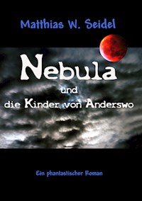 Nebula und die Kinder von Anderswo - Matthias W. Seidel - E-Book