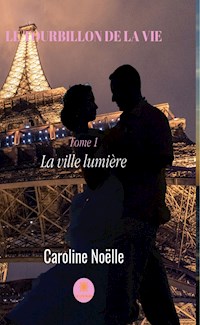 Le tourbillon de la vie - tome 1 - Caroline Noëlle - E-Book