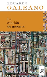 Cancion de nosotros - Galeano Eduardo - E-Book