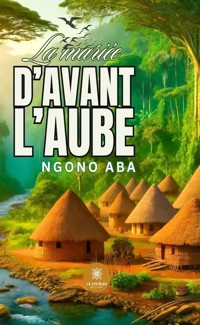 La mariée d’avant l’aube - Ngono Aba - E-Book
