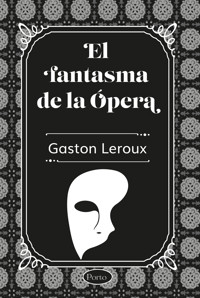 El fantasma de la ópera - Gaston Leroux - E-Book