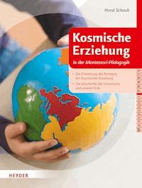 Kosmische Erziehung in der Montessori-Pädagogik - Horst Schaub - E-Book