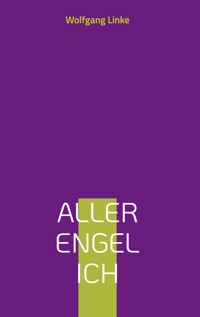 Aller Engel Ich - Wolfgang Linke - E-Book