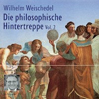 Die philosophische Hintertreppe - Vol. 2 - Wilhelm Weischedel - Hörbuch