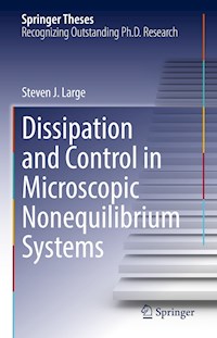 Dissipation and Control in Microscopic Nonequilibrium Systems - Steven J. Large - E-Book