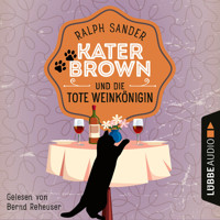 Kater Brown und die tote Weinkönigin - Ein Kater Brown-Krimi, Teil 2 - Ralph Sander - Hörbuch