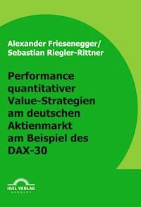 Performance quantitativer Value-Strategien am deutschen Aktienmarkt am Beispiel des DAX-30 - Sebastian Riegler-Rittner - E-Book
