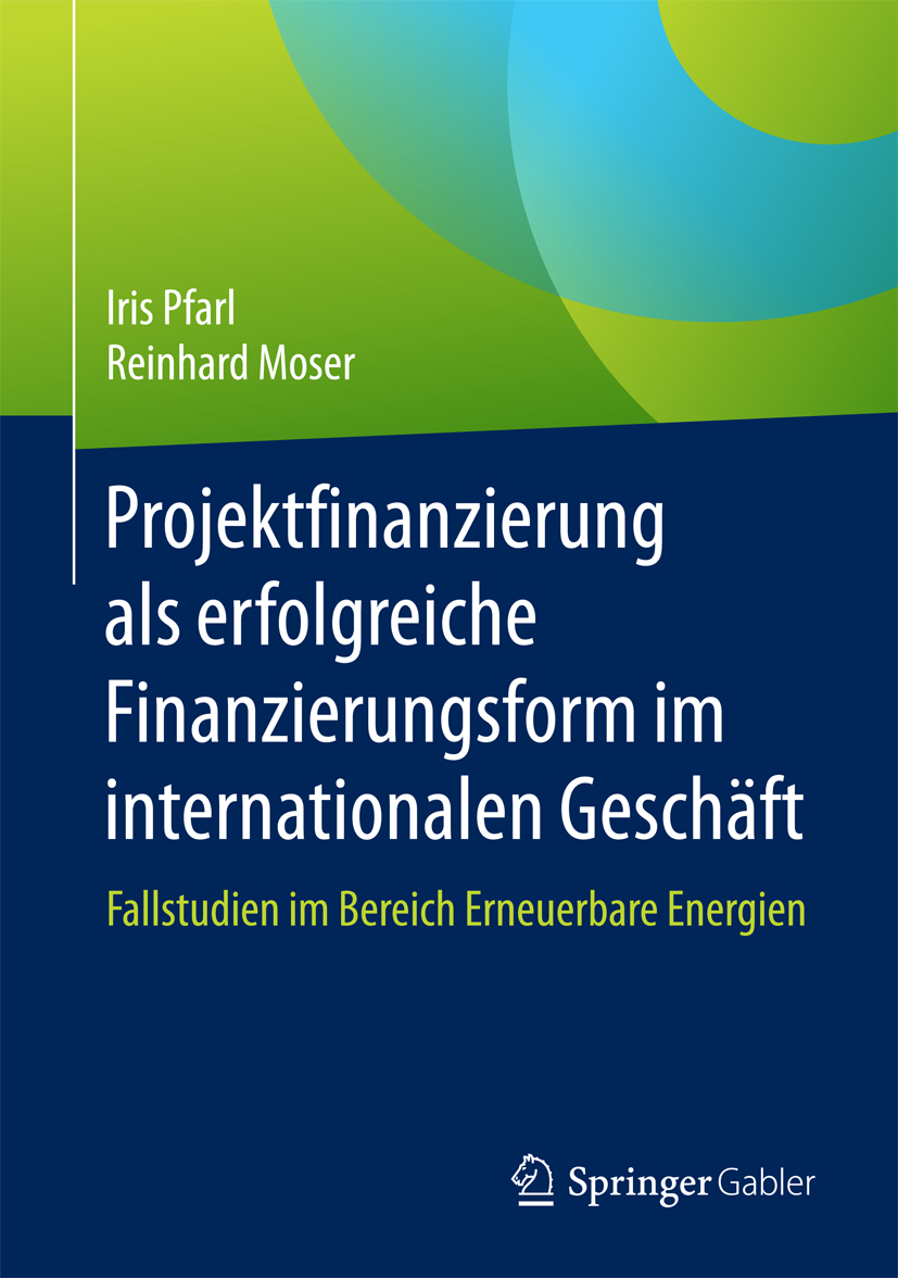 Projektfinanzierung als erfolgreiche Finanzierungsform im internationalen Geschäft - Iris Pfarl - E-Book
