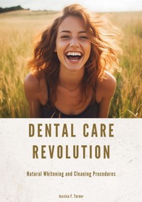 Dental Care Revolution - Jessica F. Turner - E-Book