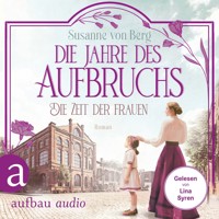 Die Zeit der Frauen - Die Jahre des Aufbruchs - Die Alltagswunder-Saga, Band 3 (Ungekürzt) - Susanne von Berg - Hörbuch