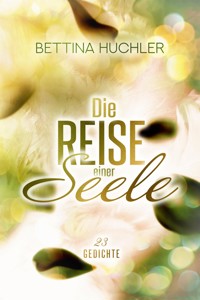 Die Reise einer Seele - Bettina Huchler - E-Book