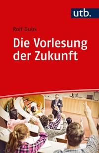 Die Vorlesung der Zukunft - Rolf Dubs - E-Book