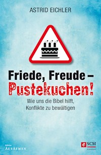 Friede, Freude - Pustekuchen! - Astrid Eichler - E-Book