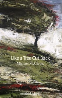 Like a Tree Cut Back - Michael McCarthy - E-Book