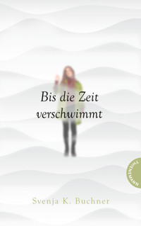 Bis die Zeit verschwimmt - Svenja K. Buchner - E-Book