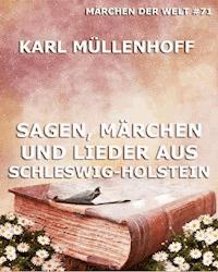 Sagen, Märchen und Lieder aus Schleswig-Holstein - Karl Müllenhoff - E-Book