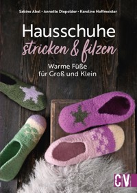 Hausschuhe stricken & filzen - Sabine Abel - E-Book