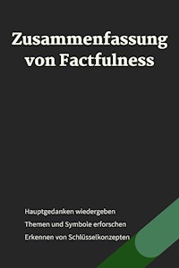 Zusammenfassung von Factfulness - Zehn Gründe, warum wir uns in der Welt irren - B Verstand - E-Book