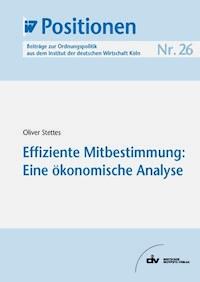 Effiziente Mitbestimmung: Eine ökonomische Analyse - Oliver Stettes - E-Book
