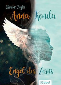 Anna Konda – Engel des Zorns (Band 1. der spannenden Romantasy-Trilogie) - Christine Ziegler - E-Book
