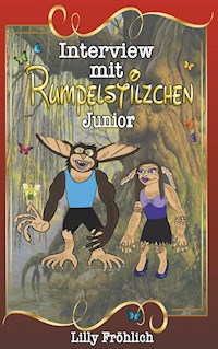 Interview mit Rumpelstilzchen Junior - Lilly Fröhlich - E-Book
