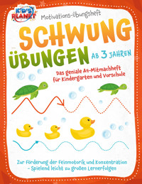 Motivations-Übungsheft! Schwungübungen ab 3 Jahren: Das geniale A4-Mitmachheft für Kindergarten und Vorschule zur Förderung der Feinmotorik und Konzentration - Spielend leicht zu großen Lernerfolgen - Julia Sommerfeld - E-Book