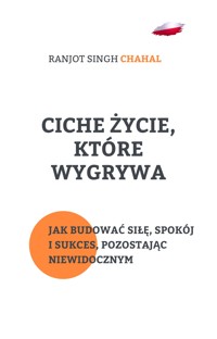 Ciche Życie, Które Wygrywa - Ranjot Singh Chahal - E-Book