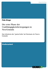 Die erste Phase der Unabhängigkeitsbewegungen in Neu-Granada - Fida Diego - E-Book
