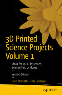 3D Printed Science Projects Volume 1 - Joan Horvath - E-Book