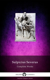 Delphi Complete Works of Sulpicius Severus Illustrated - Sulpicius Severus - E-Book