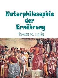 Naturphilosophie der Ernährung - Thomas Garbe - E-Book