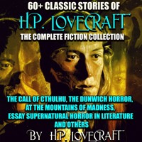 60+ Classic stories of H.P. Lovecraft. The Complete Fiction collection - H. P. Lovecraft - Hörbuch