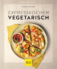 Expresskochen vegetarisch - Martina Kittler - E-Book