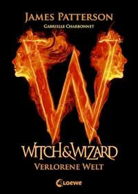 Witch & Wizard (Band 1) - Verlorene Welt - James Patterson - E-Book