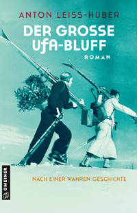 Der große UFA-Bluff - Anton Leiss-Huber - E-Book