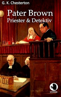 Pater Brown - Priester und Detektiv - G.K. Chesterton - E-Book