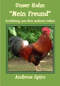 Unser Hahn - "Mein Freund" - Andreas Spira - E-Book