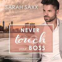 Never touch your Boss - New York Boss Reihe, Band 6 (ungekürzt) - Sarah Saxx - Hörbuch