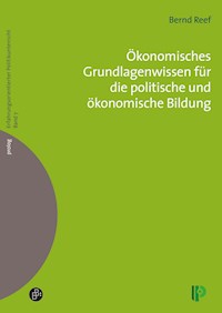 Ökonomisches Grundlagenwissen für die politische und ökonomische Bildung - Bernd Reef - E-Book