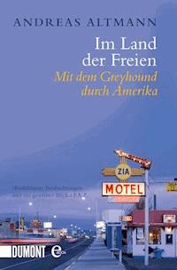 Im Land der Freien - Andreas Altmann - E-Book