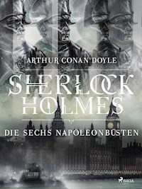 Die sechs Napoleonbüsten - Sir Arthur Conan Doyle - E-Book