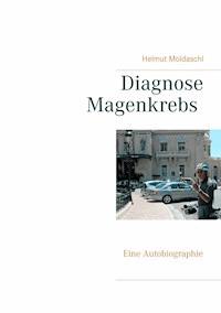 Diagnose Magenkrebs - Helmut Moldaschl - E-Book