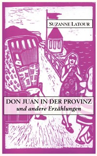 Don Juan in der Provinz und andere Erzählungen - Suzanne Latour - E-Book