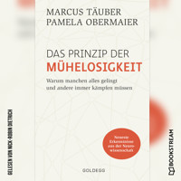 Das Prinzip der Mühelosigkeit - Warum manchen alles gelingt und andere immer kämpfen müssen (Ungekürzt) - Marcus Täuber - Hörbuch