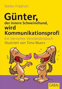 Günter, der innere Schweinehund, wird Kommunikationsprofi - Stefan Frädrich - E-Book + Hörbuch