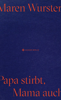 Papa stirbt, Mama auch - Maren Wurster - E-Book