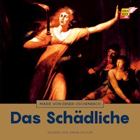 Das Schädliche - Marie von Ebner-Eschenbach - Hörbuch