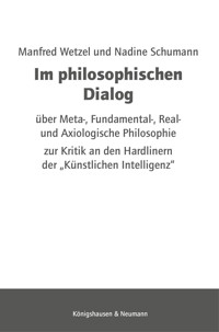 Im philosophischen Dialog über Meta-, Fundamental-, Real- und Axiologische Philosophie - Manfred Wetzel - E-Book