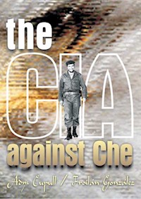 The CIA against Che - Adys Cupull - E-Book